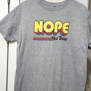 "Nope Not Today" phrase Tee